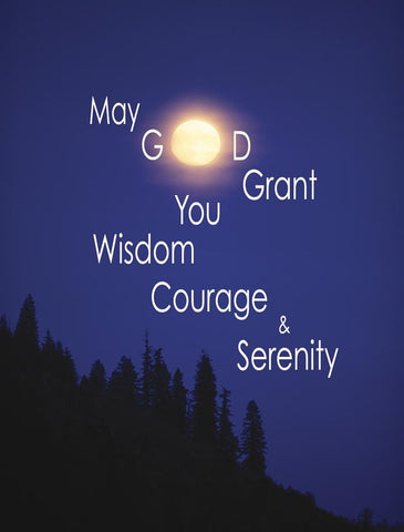 May God Grant You Wisdom, Courage & Serenity #24a
