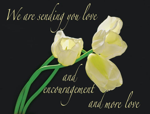 We Are Sending You Love & Encouragement & More Love #7a